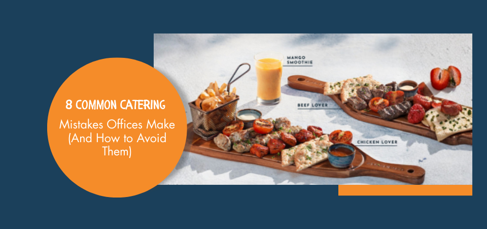 8 Common Office Catering Mistakes  (And How to Avoid Them)
