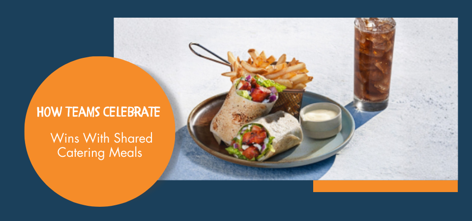 How Teams Celebrate Wins With Shared Catering Meals